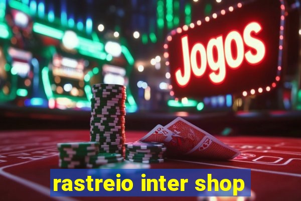 rastreio inter shop